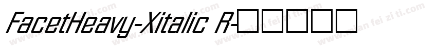 FacetHeavy-Xitalic R字体转换